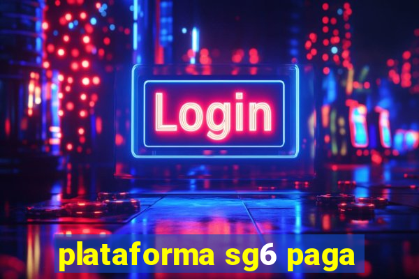 plataforma sg6 paga